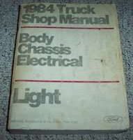 1984 Ford F-150, F-250, F-350, Bronco & Econoline E-150, E-250 & E-350 Body, Chassis & Electrical Service Manual