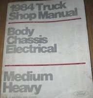 1984 Ford Medium & Heavy Duty Trucks Body, Chassis & Electrical Service Manual