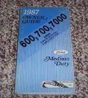 1987 Ford Medium Duty Truck 600, 7000 & 7000 Series Owner's Manual