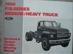 1990 Ford F & B Series Medium/Heavy Duty Truck Electrical & Vacuum Troubleshooting Wiring Manual