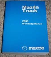 2003 Mazda Truck Workshop Service Manual