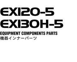 Hitachi Ex-5 Series model Ex130h-5 Excavators Equipment Components Parts Catalog Manual