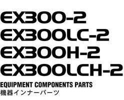 Hitachi Ex-2 Series model Ex300lc-2 Excavators Equipment Components Parts Catalog Manual
