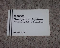 2005 Chevrolet Avalanche, Tahoe & Suburban Navigation System Owner's Manual