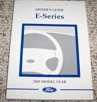 2003 Ford E-Series E-150, E-250, E-350, E-450 & E-550 Owner's Operator Manual User Guide