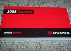 2005 Dodge Caravan & Grand Caravan Owner's Operator Manual User Guide