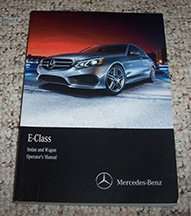 2016 Mercedes Benz E-Class E250, E350, E400 & E63 AMG Sedan & Wagon Owner's Operator Manual User Guide