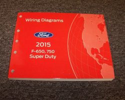 2015 Ford F-Super Duty Trucks F-650 & F-750 Wiring Diagram Manual